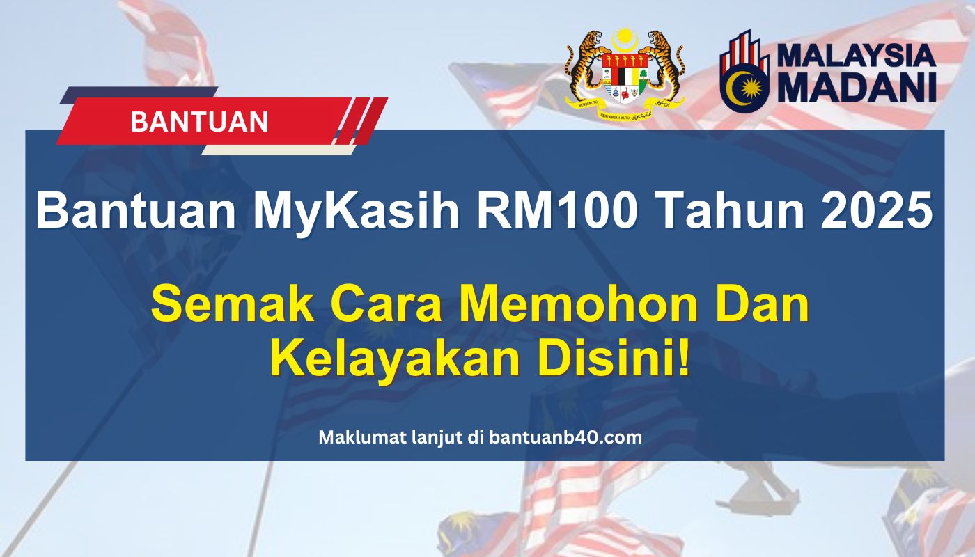 Ini Cara Memohon Bantuan MyKasih RM100 Bagi Tahun 2025 Dengan Mudah