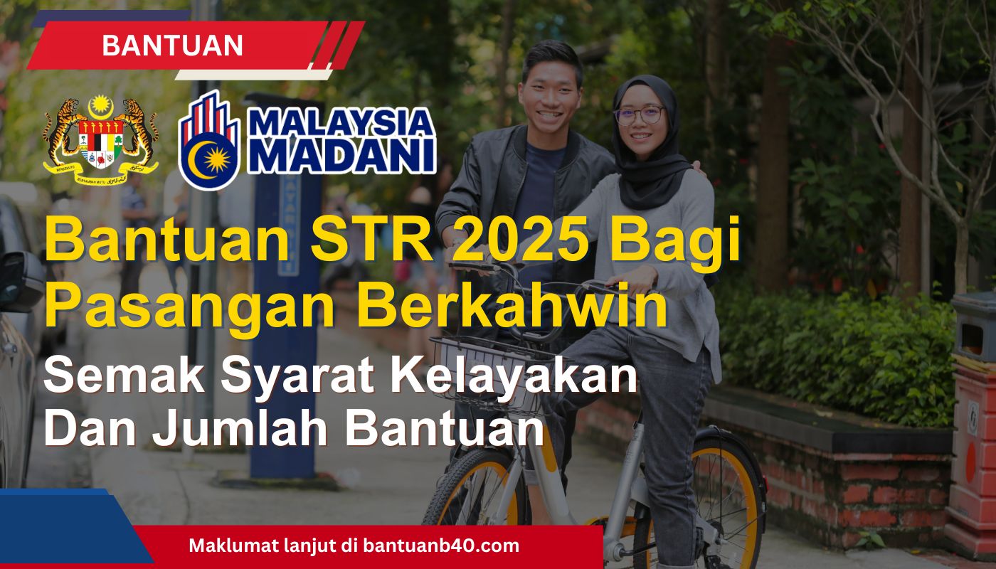 Semak Syarat Kelayakan Dan Jumlah Bantuan STR 2025 Bagi Pasangan Berkahwin