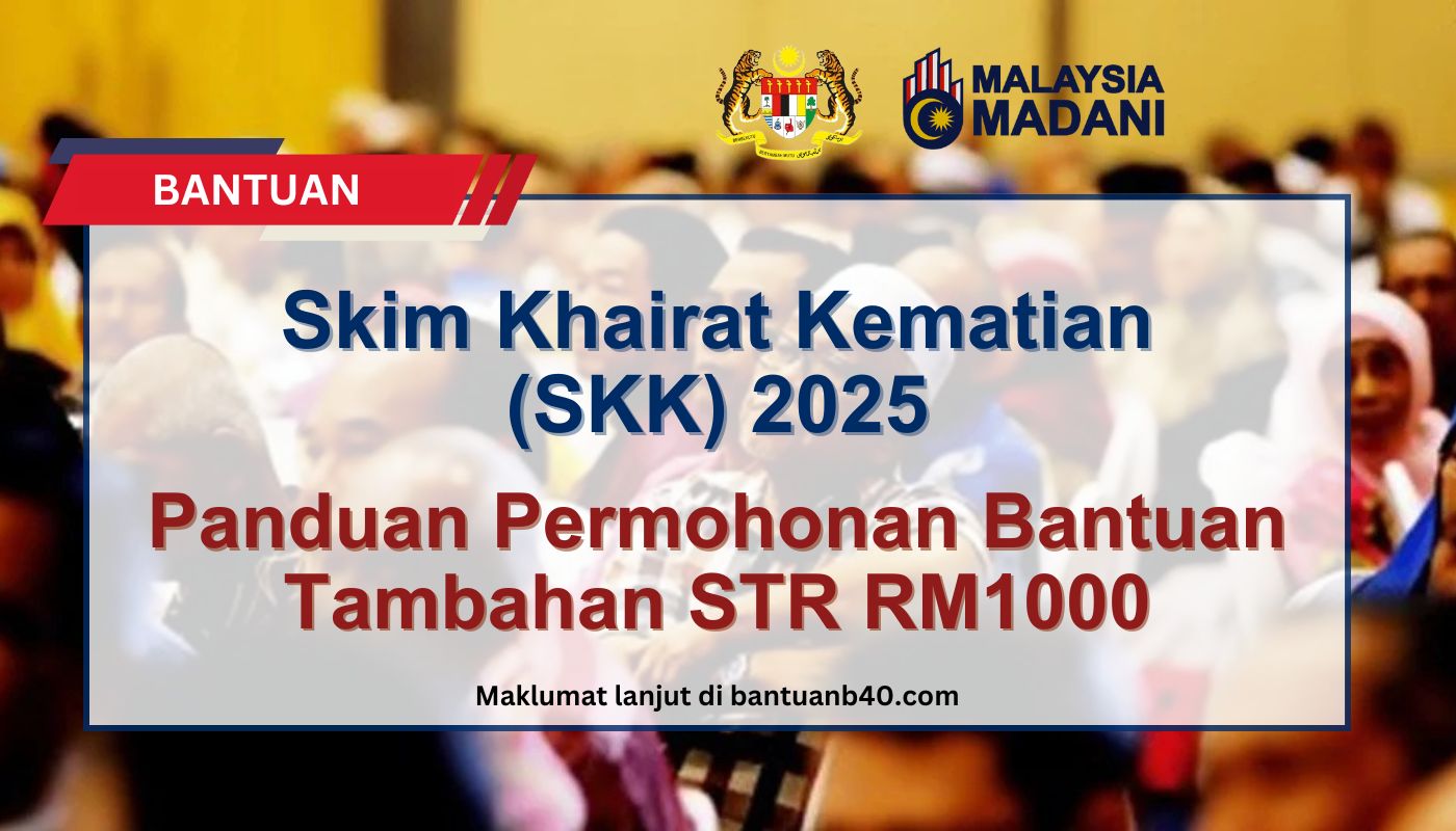 Skim Khairat Kematian (SKK) 2025: Panduan Permohonan Bantuan Tambahan STR RM1000