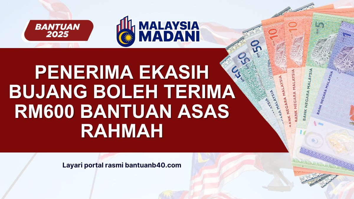 BUJANG BOLEH TERIMA RM600 BANTUAN ASAS RAHMAH