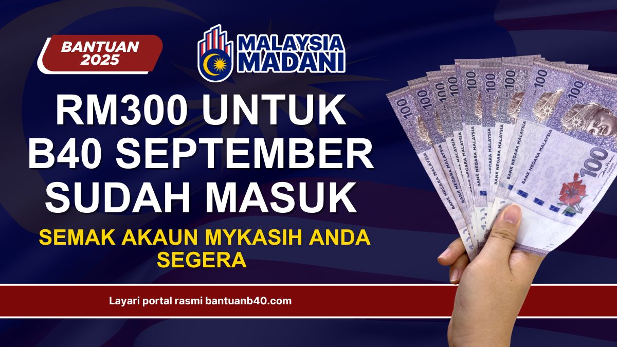 RM300 UNTUK B40 SEPTEMBER SUDAH MASUK